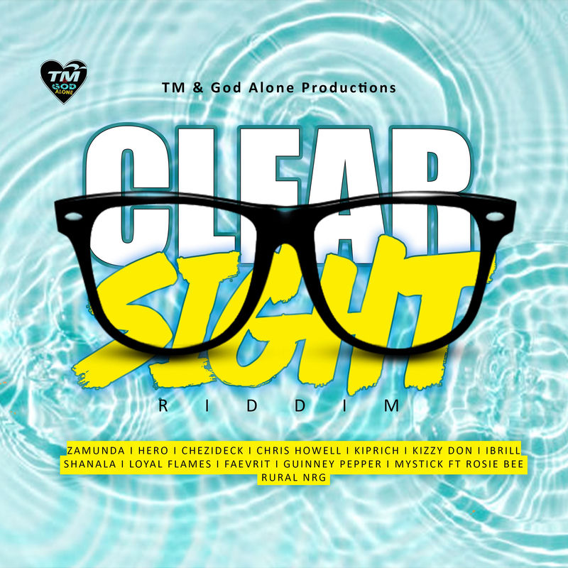 TM & GOD ALONE PRODUCTIONS – CLEAR SIGHT RIDDIM